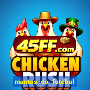 mantos do futebol jogos de hoje na tv